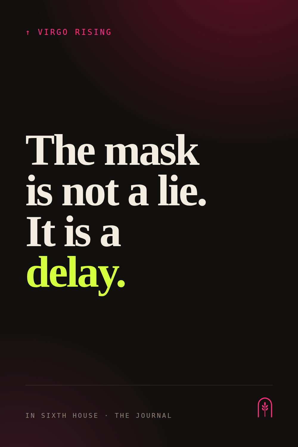 The mask is not a lie. Pin graphic for In Sixth House.